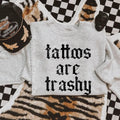 Tattoos are trashy Sweatshirt T-Shirts, Hoodie | CiraTrend.com