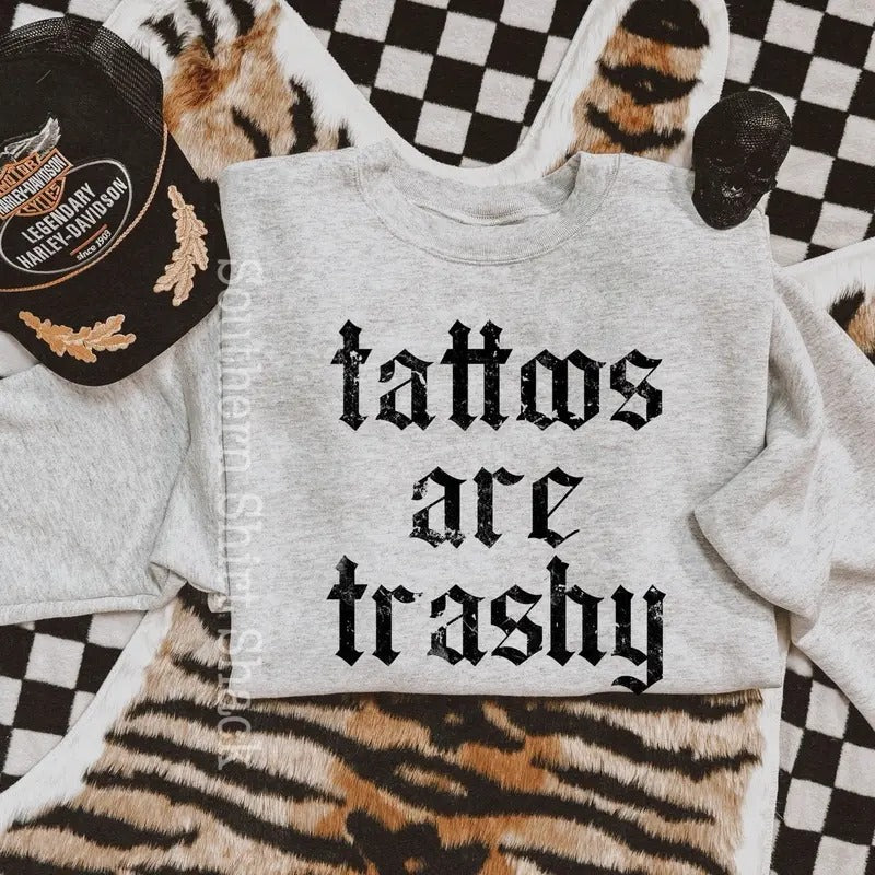 Tattoos are trashy Sweatshirt T-Shirts, Hoodie | CiraTrend.com