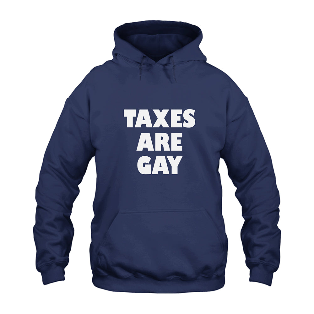 Taxes Are Gay Hoodie
