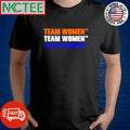 Team Women Team Women Team Women shirt