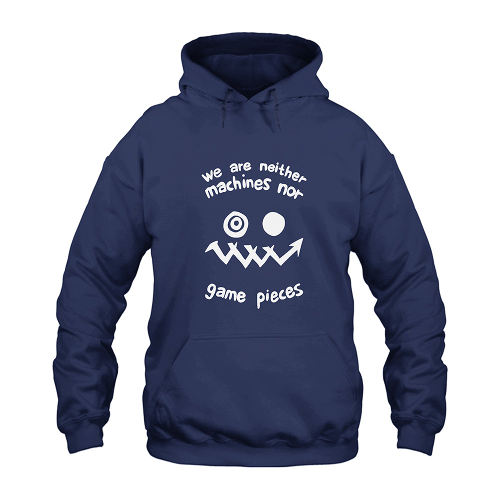 We Are Neither Machines Nor Game Pieces Hoodie