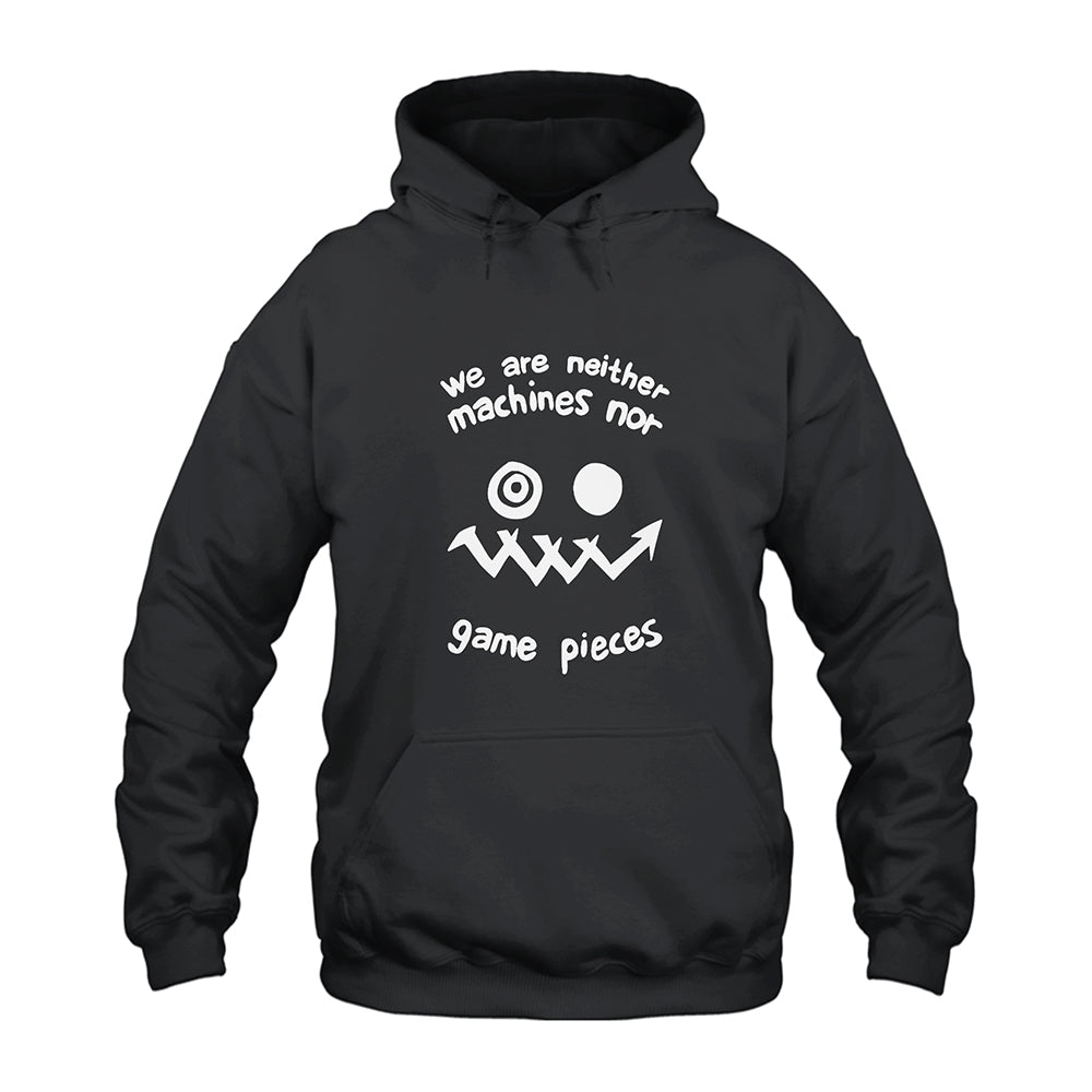 We Are Neither Machines Nor Game Pieces Hoodie