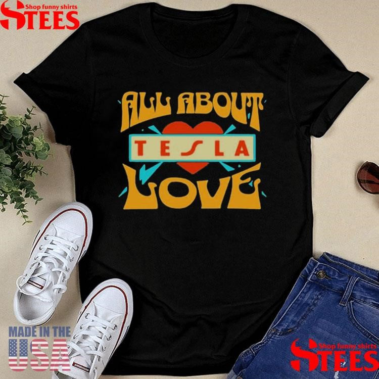 Tesla All About Love 2025 T-Shirts