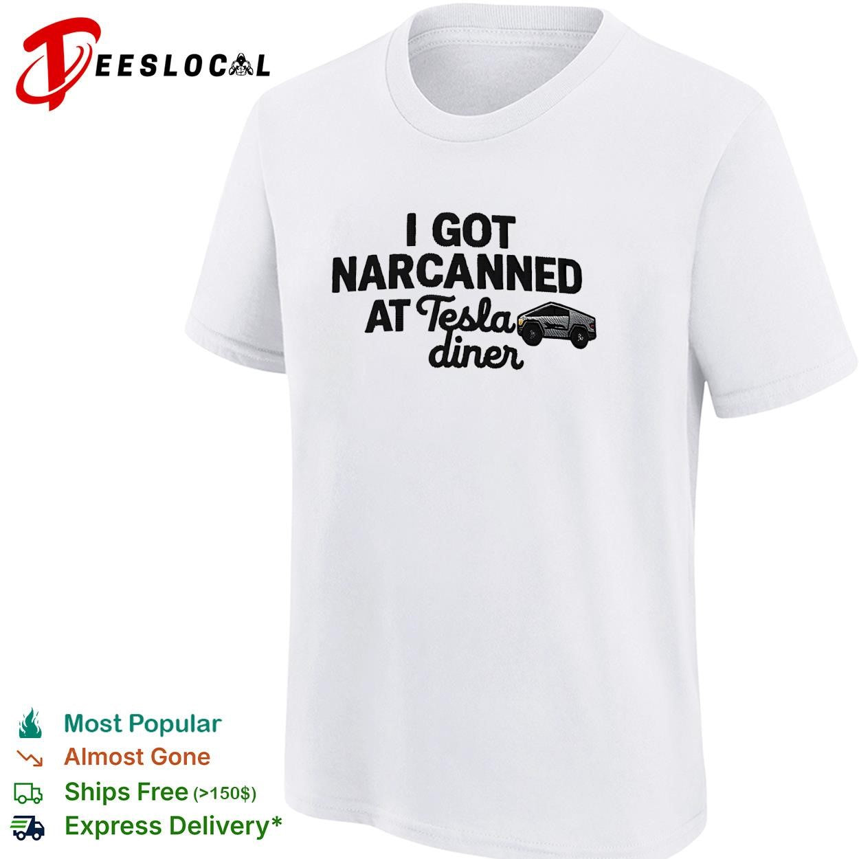 Tesla Cybertruck I got narcanned at Tesla diner shirt