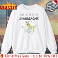 Thank You For All The Roargasms Dinosaur I’m fucking trying Pull my hair 2025 shirt