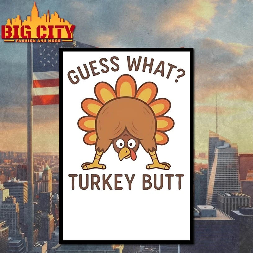 Thanksgiving Guess What Turkey Butt shirt