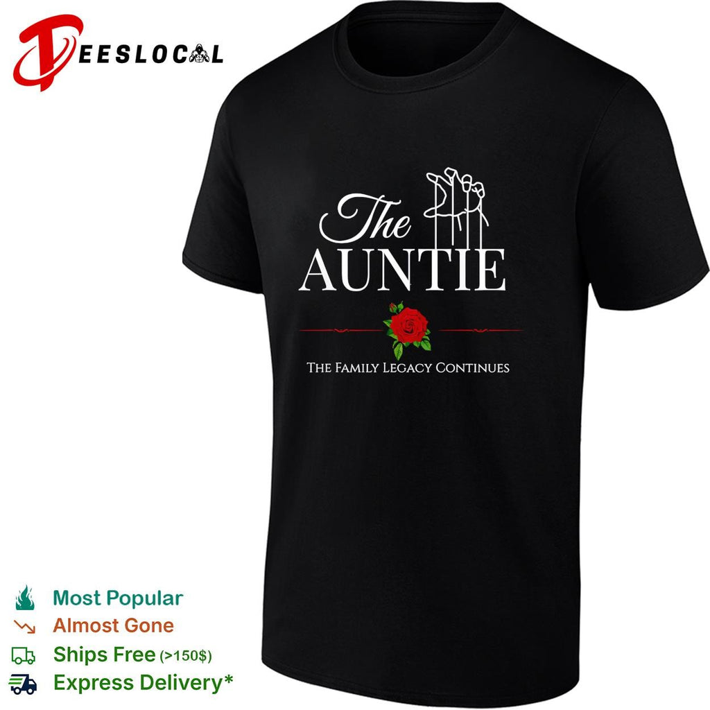 The Auntie the family legacy continues rose shirt