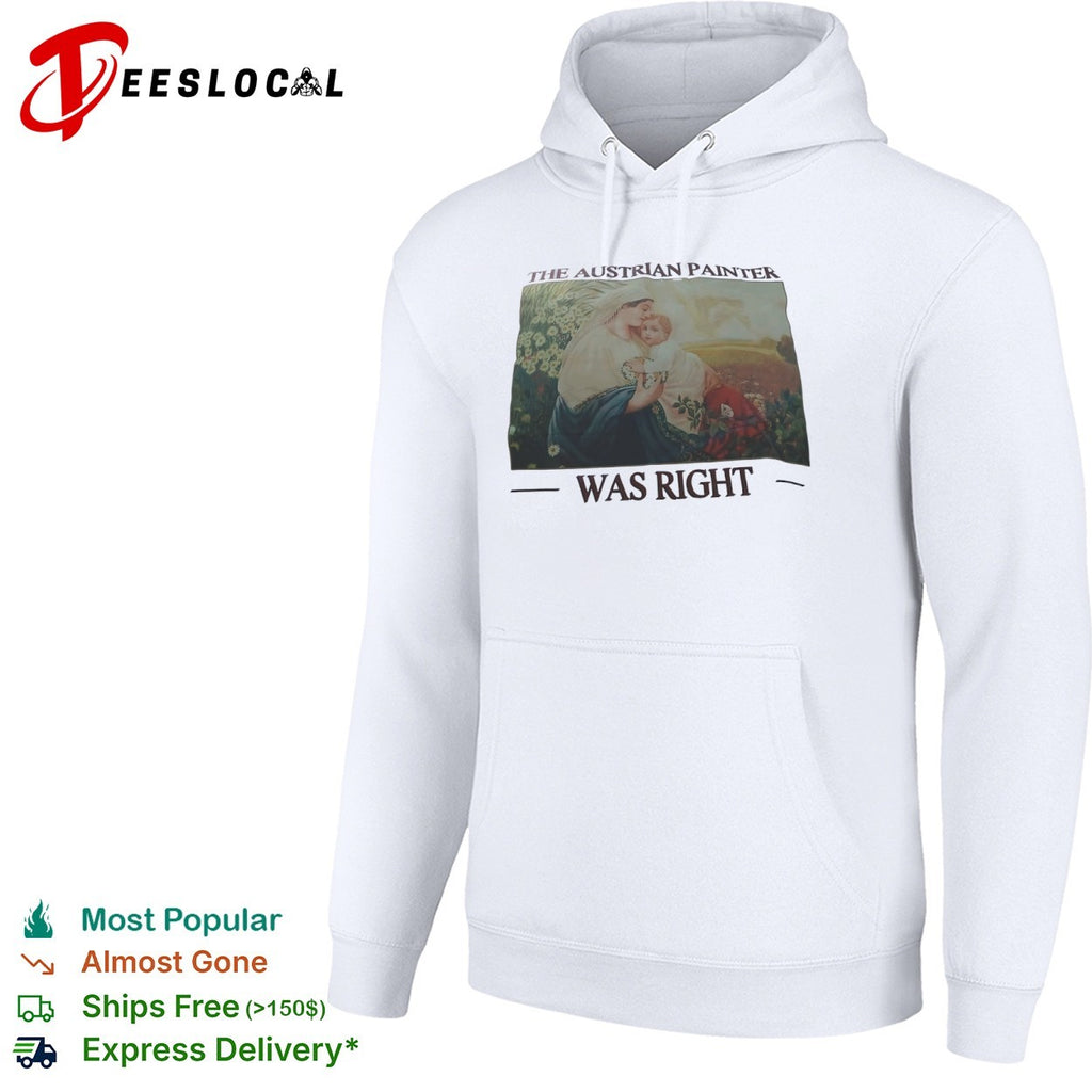 The Austrian Painter was right shirt