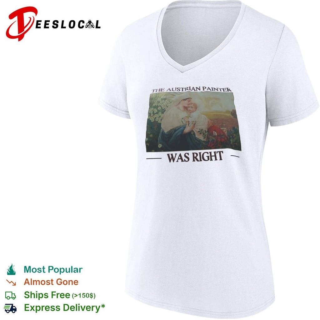 The Austrian Painter was right shirt