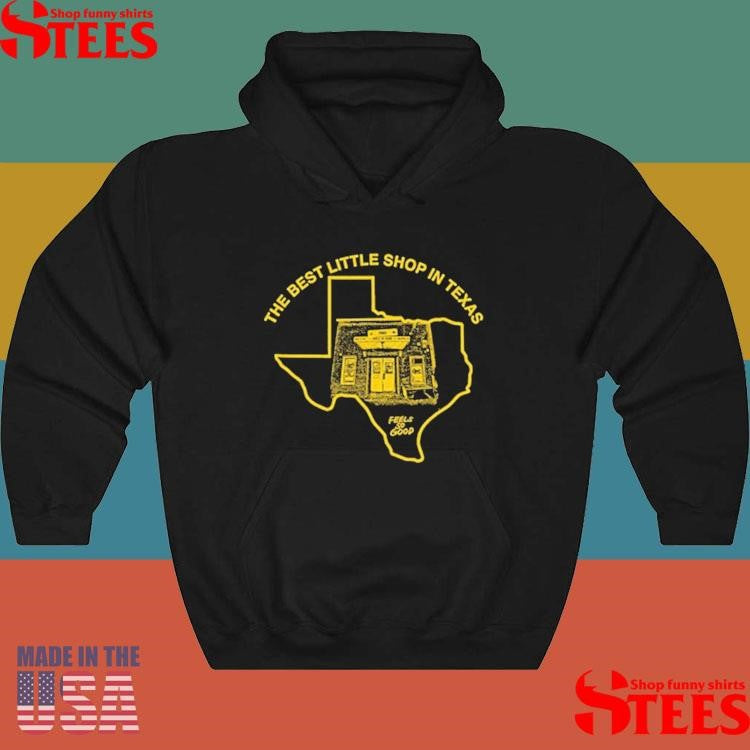 The Best Little Shop In Texas Feels So Good Fsg T-shirt