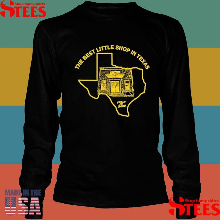 The Best Little Shop In Texas Feels So Good Fsg T-shirt