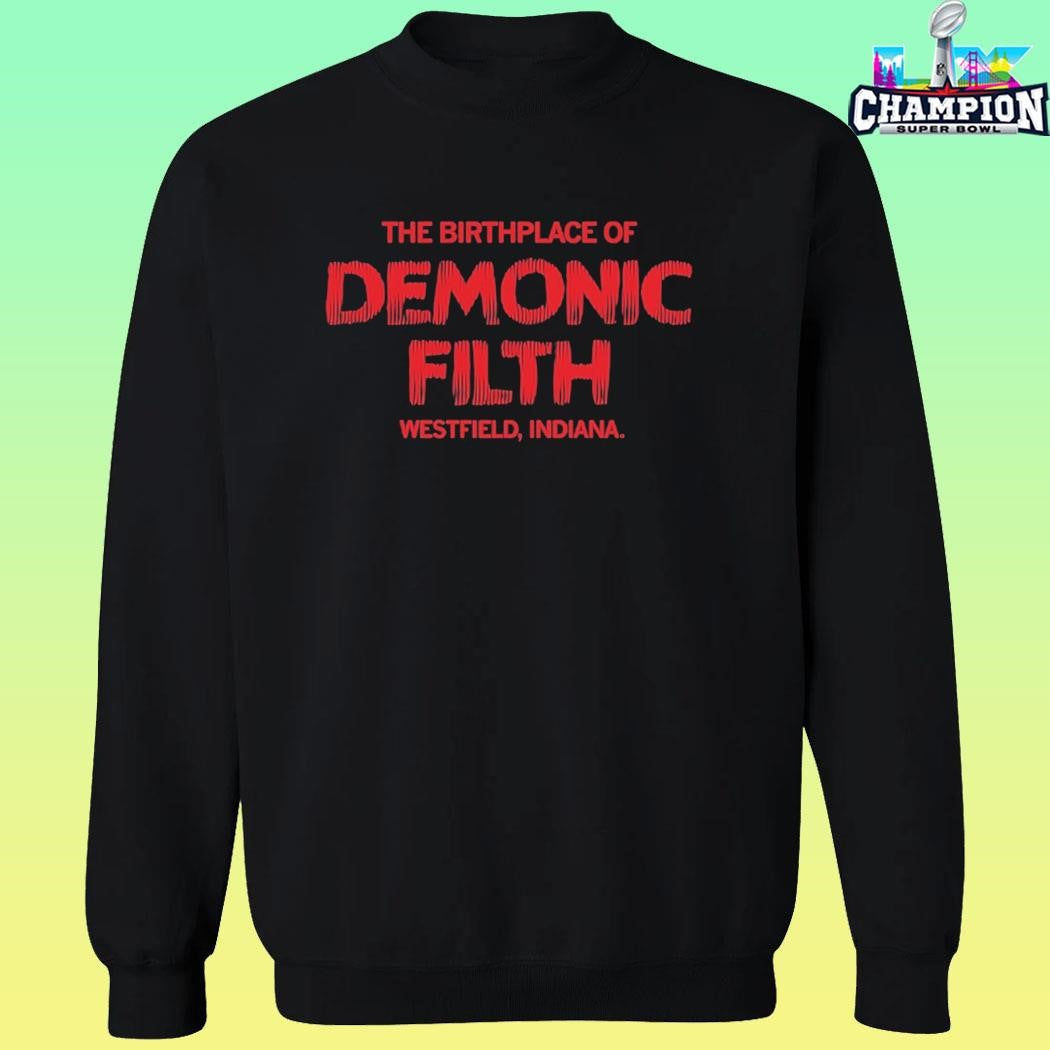 The Birthplace Of Demonic Filth Westfield Indiana Shirt