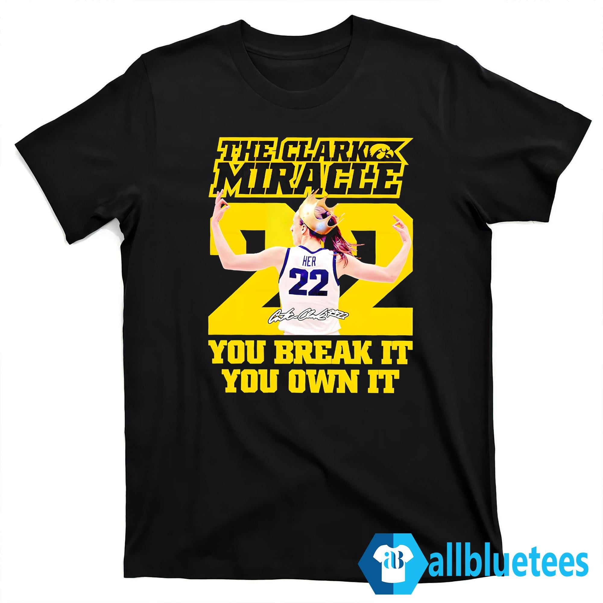 Clark Miracle You Break It You Own It Shirt