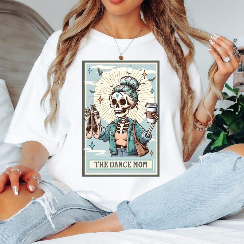 The Dance Mom Skeleton Tarot Card Tshirt-sweatshirt-hoodie, Gift for Dance Mom, Trendy Dance Mom Tee, Spiritual Wellness, Dance Competition