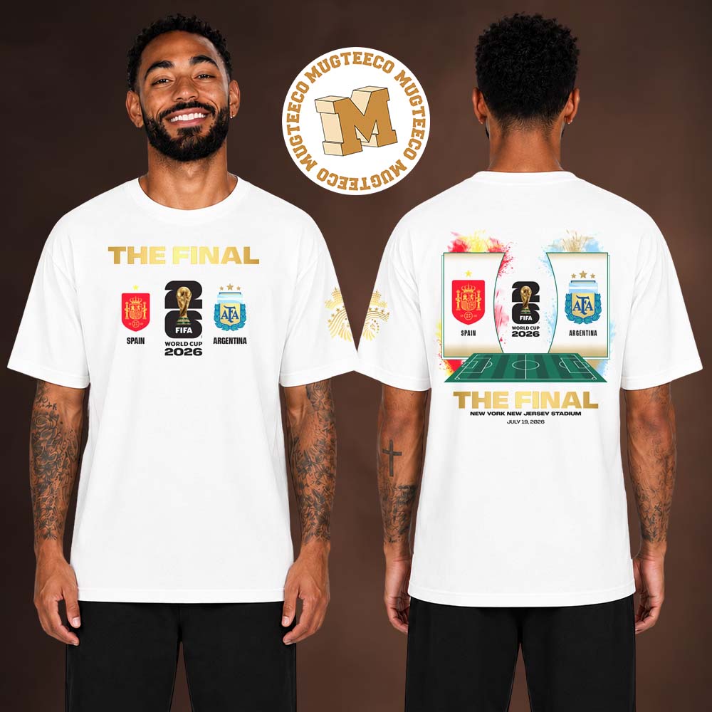 The Final Spain Vs Argentina World Cup 2026 At New York New Jersey Stadium On July 19 2026 Two Sided Unisex T Shirt