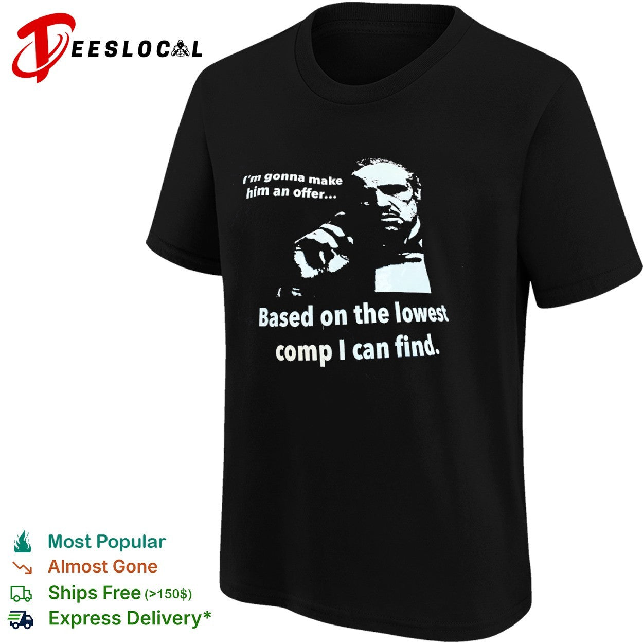 The Godfather I am gonna make him an offer based on the lowest comp I can find shirt