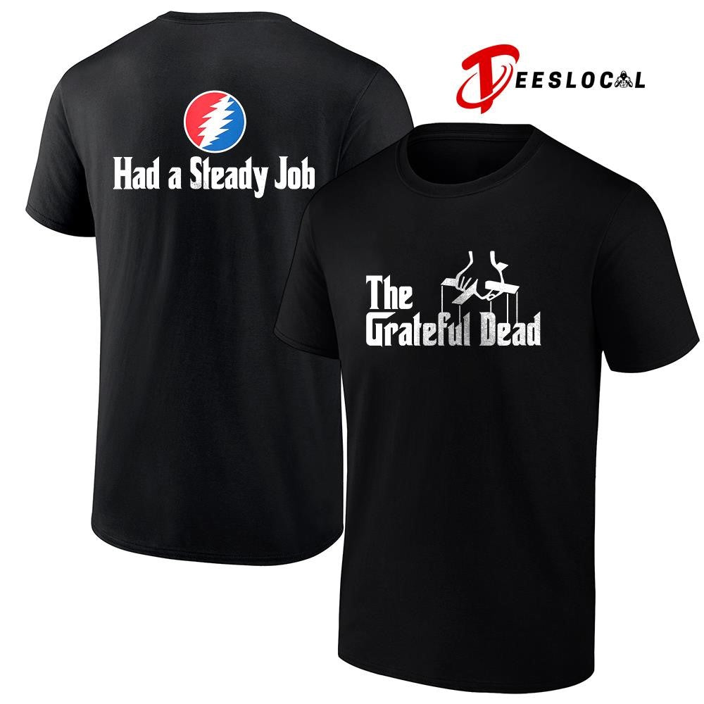 The Grateful Dead had a Steady Job logo shirt