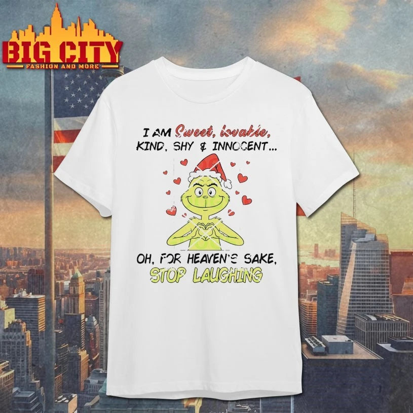The Grinch I Am Sweet Lovable Kind Shy Innocent Oh For Heaven’s Sake Stop Laughing shirt
