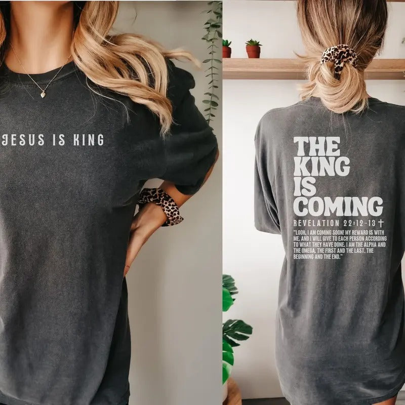The King Is Coming Jesus Is King Shirt Revelation Shirt Christian Shirt Christian Shirts Jesus T-shirt Back And Front T