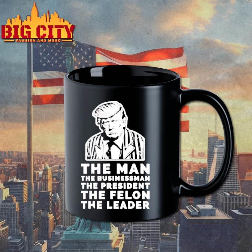 The Man The Businessman The President The Felon The Leader Premium Shirt