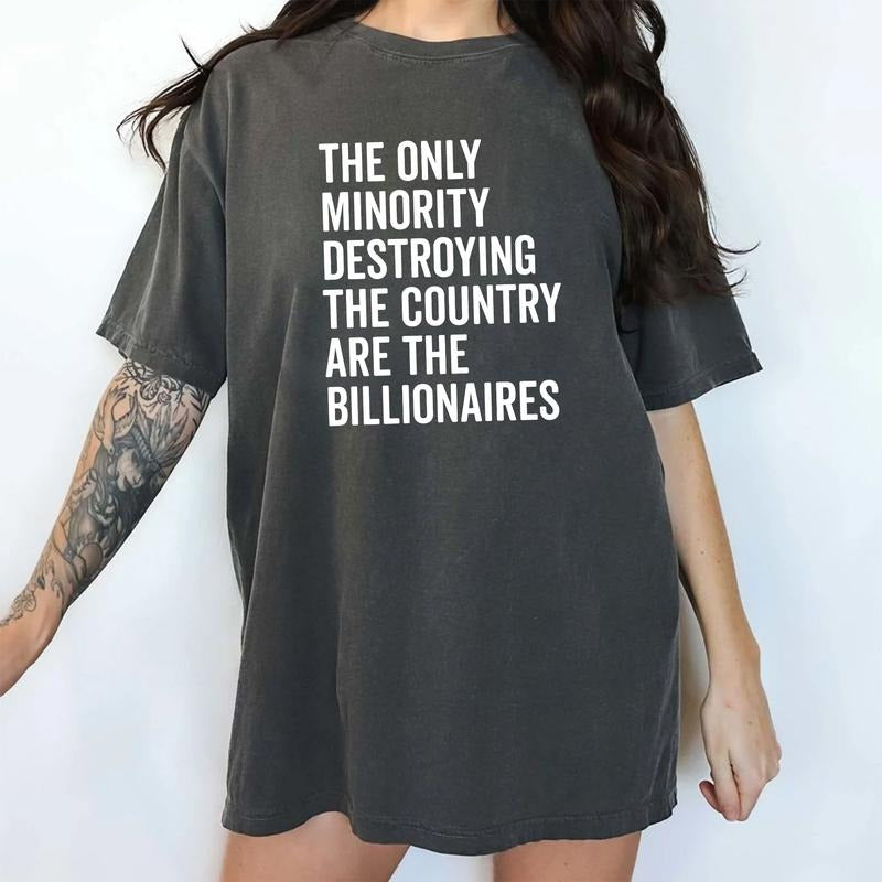 The Only Minority Destroying This Country Are Billionaires Comfort Colors Shirt, Sarcastic Eat The Rich T-shirt,...