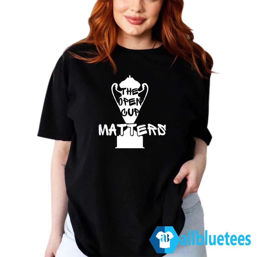 The Open Cup Matters Shirt
