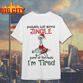 The Pigeon Christmas Probably just gonna jingle some of the way i’m tired shirt