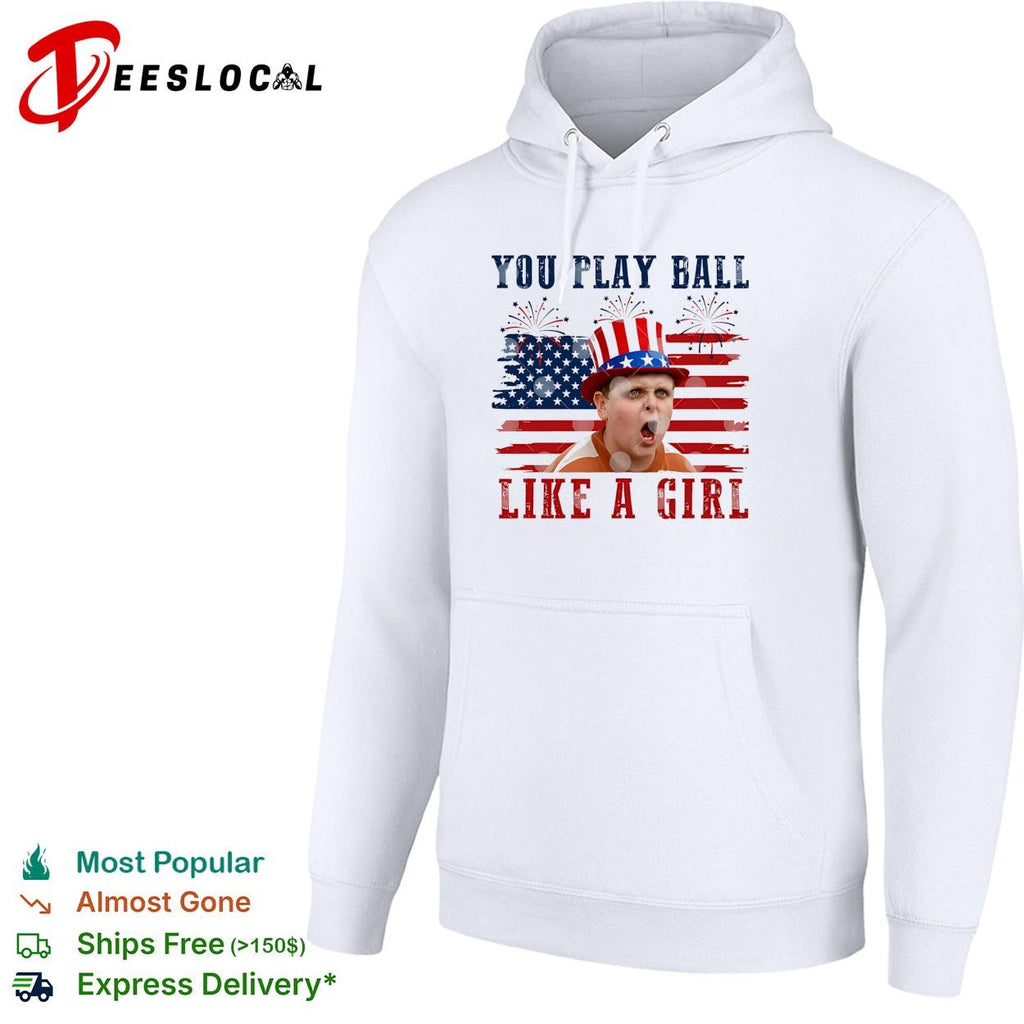 The Sandlot You Play Ball Like A Girl 4th Of July shirt