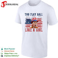 The Sandlot You Play Ball Like A Girl 4th Of July shirt