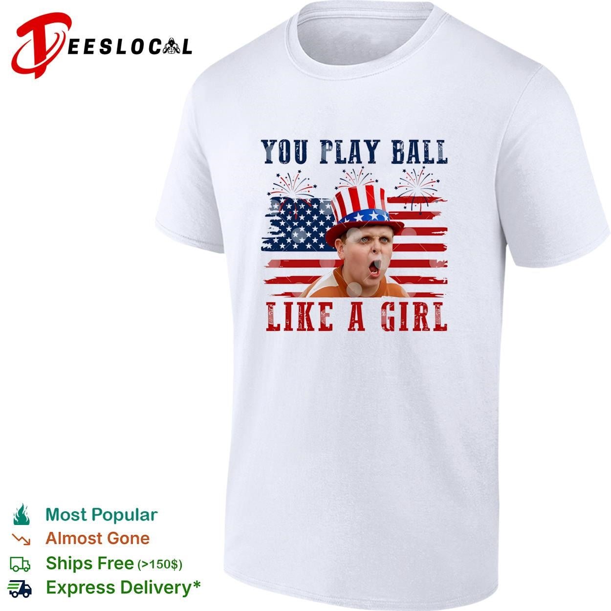 The Sandlot You Play Ball Like A Girl 4th Of July shirt