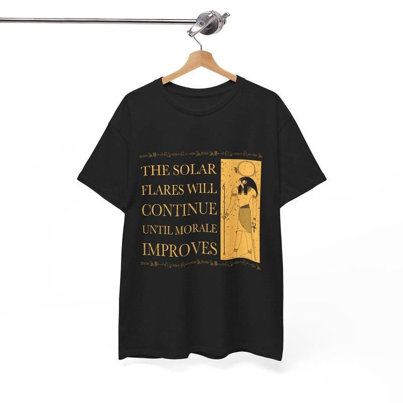 The Solar Flares Will Continue Until Morale Improves T-Shirt Hoodie, Sweatshirt | CiraTrend.com