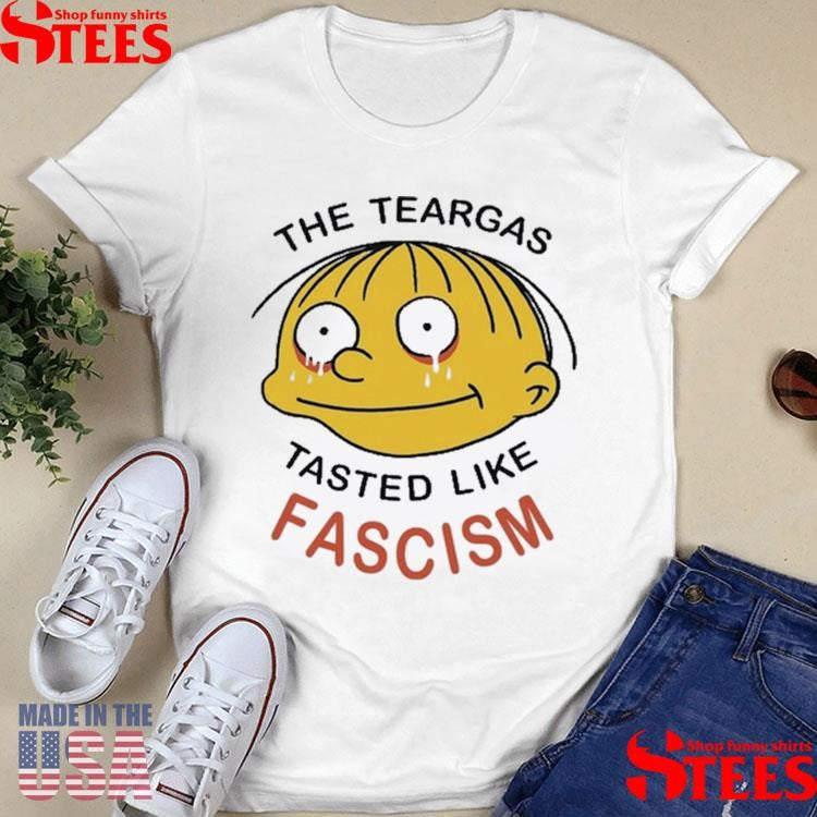 The Tear Gas Tastes Like Fascism 2025 T-shirt