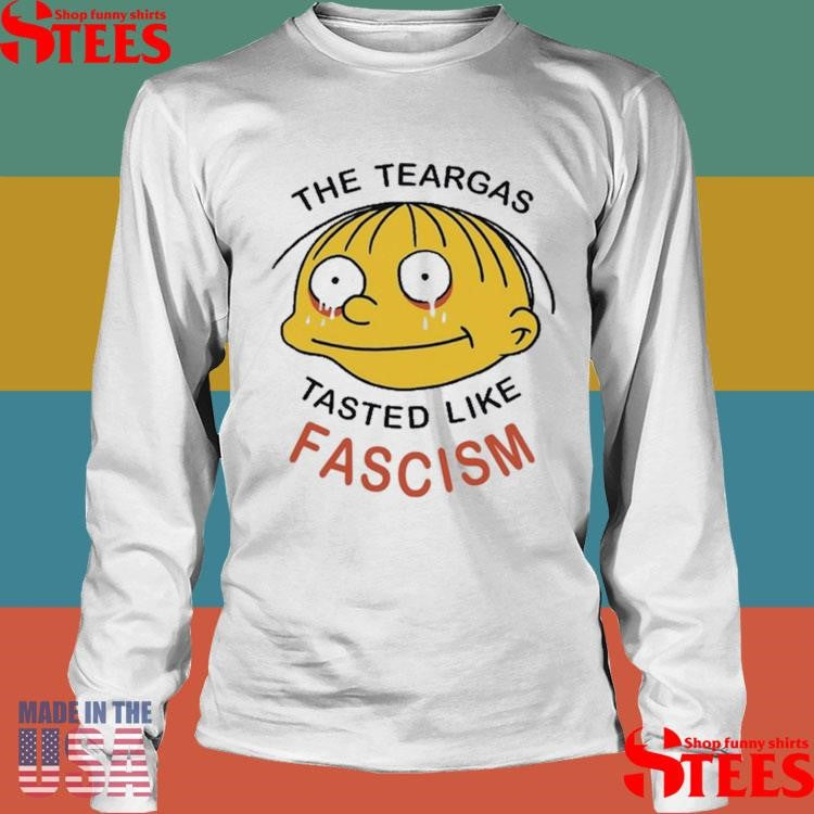 The Tear Gas Tastes Like Fascism 2025 T-shirt
