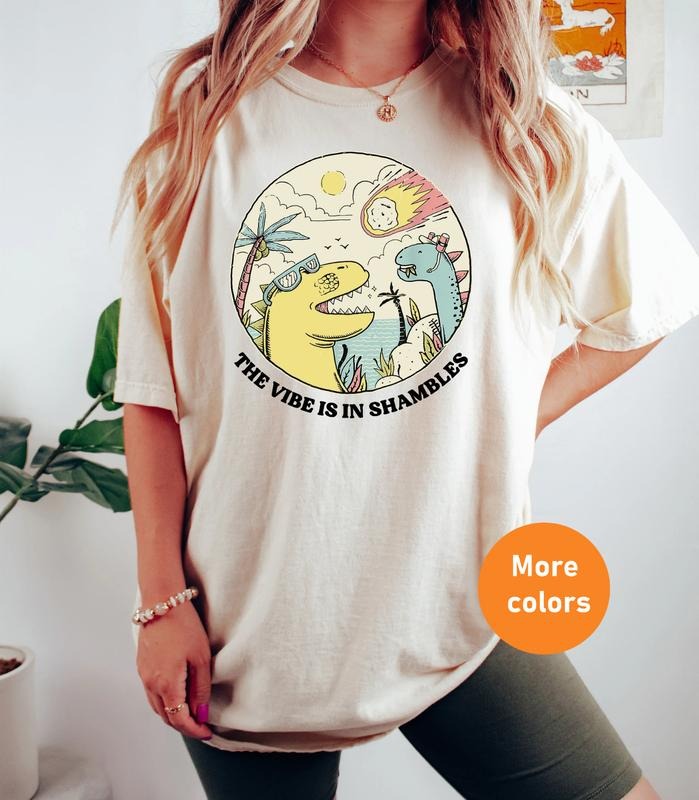 The Vibes Are In Shambles Tee, Funny Sarcastic Meme Shirt, Vintage Mental Health Shirt,Gif for her, Big Bang Dinosaur...