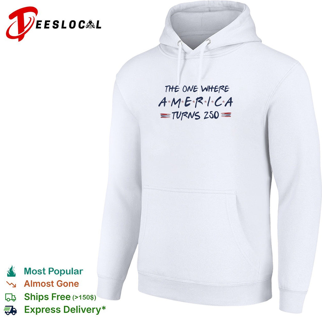 The one where America turns 250 shirt