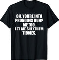 [100% Cotton]Oh You're Into Pronouns Huh&reg; Me Too Let Me She/Them Tiddies T-Shirt Hoodie, Sweatshirt | CiraTrend.com