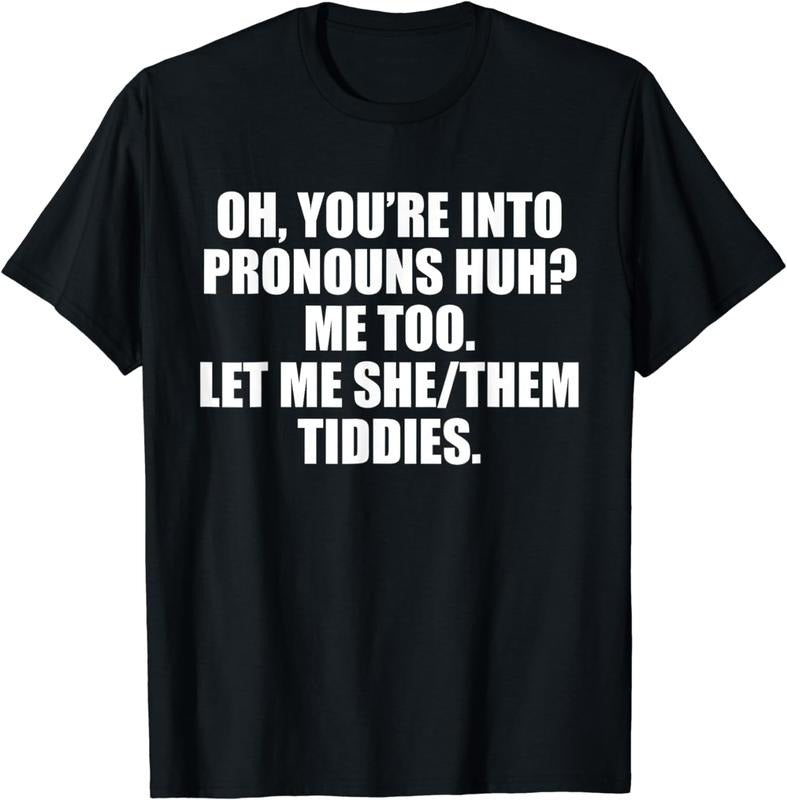 [100% Cotton]Oh You're Into Pronouns Huh&reg; Me Too Let Me She/Them Tiddies T-Shirt Hoodie, Sweatshirt | CiraTrend.com