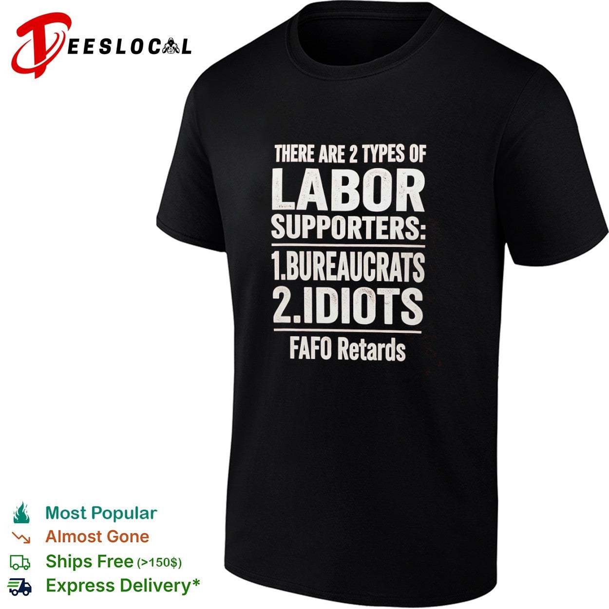 There Are 2 Types of Labor Supporters Bureaucrats Idiots FAFO Retards shirt