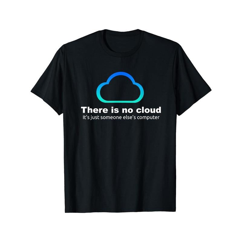 There Is No Cloud Just Someone Elses Letters Print Men's Fashion Comfy Breathable T-Shirt New Casual Top Round Neck Short...