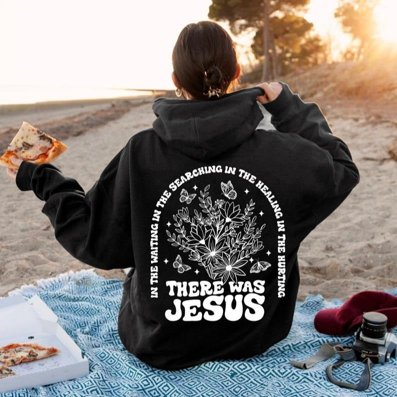There Was Jesus Hoodie, Flowery Christian Clothing, Religious Shirt, Trendy Christian Sweatshirt, Faith Based Sweater, Catholic Gift