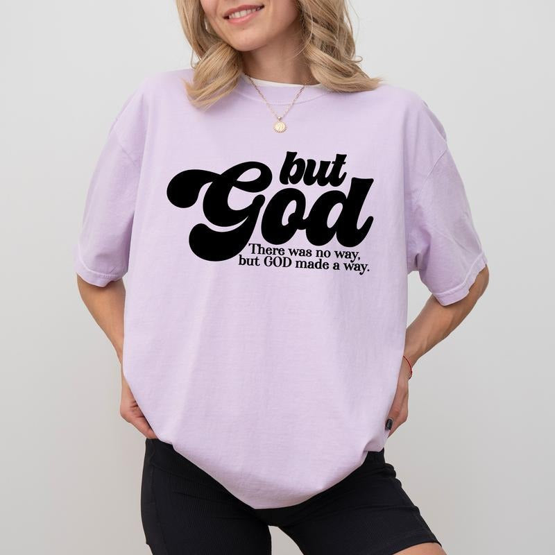 There Was No Way But God Made A Way Comfort Colors Shirt, Bible Verse T-shirt, Faith Graphic Tee, God Lovers Clothing,...