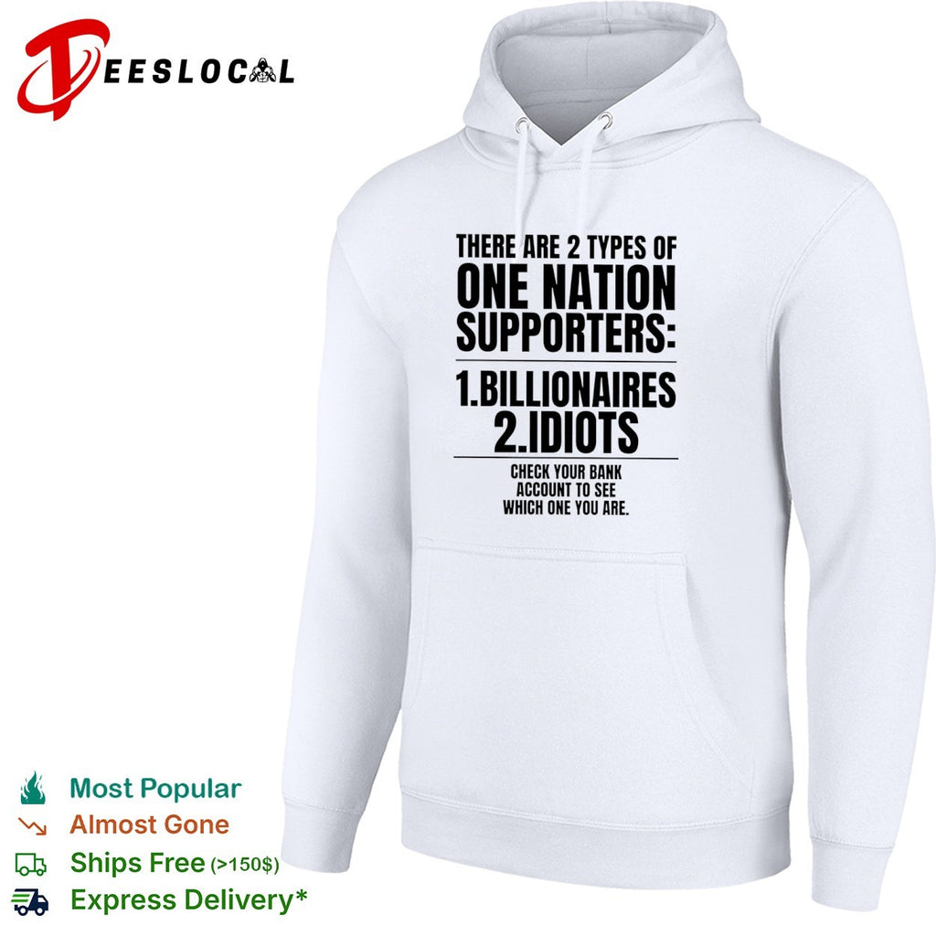 There are 2 types of one nation supporters billionaires or idiots check your shirt