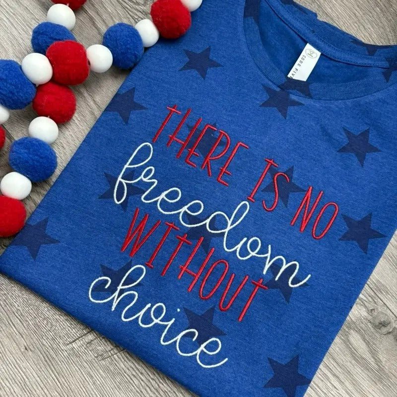 There is no freedom without choice human rights patriotic embroidered tee shirt Hoodie, Sweatshirt | CiraTrend.com
