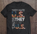 They Hate US Cause They Ain’t US Shirt