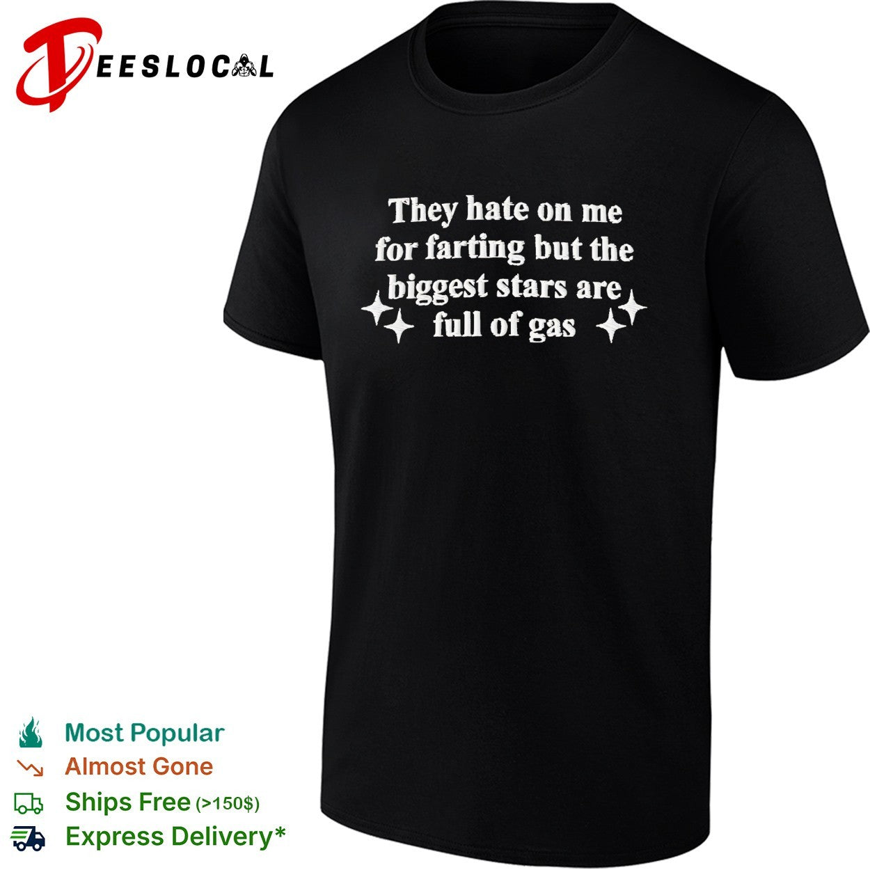 They hate on me for farting biggest stars full of gas shirt