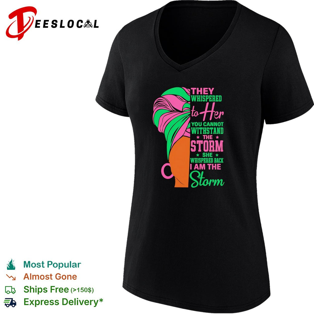 They whispered to her you cannot withstand the storm I am the storm shirt