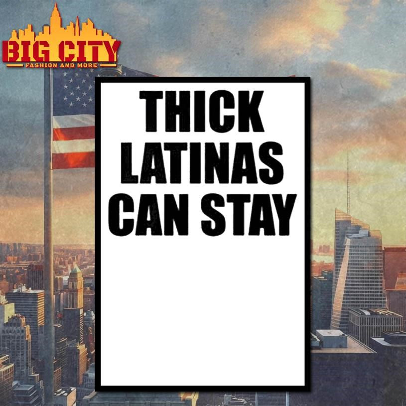 Thick Latinas Can Stay Shirt