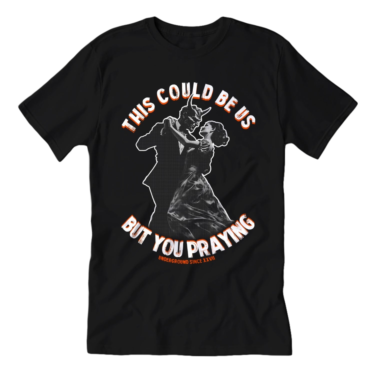 This Could Be Us But You Praying T-Shirt Hoodie, Sweatshirt | CiraTrend.com