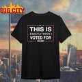 This Is Exactly What I Voted For Trump Shirt