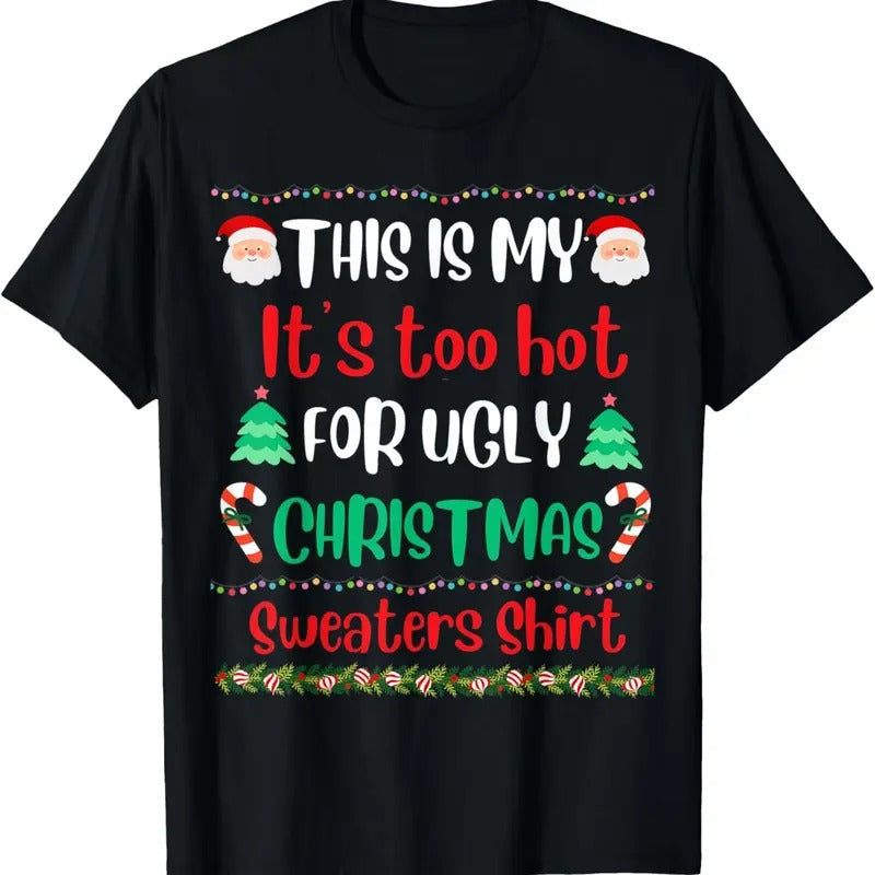 This Is My It's Too Hot For Ugly Christmas Sweaters Xmas T-Shirt Hoodie, Sweatshirt | CiraTrend.com